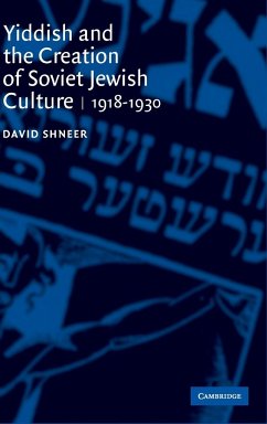 Yiddish and the Creation of Soviet Jewish Culture - Shneer, David