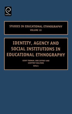 Identity, Agency and Social Institutions in Educational Ethnography - Troman, Geoff / Jeffrey, Bob / Walford, Geoffrey (eds.)