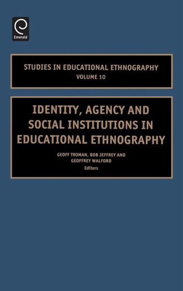 Identity, Agency and Social Institutions in Educational Ethnography