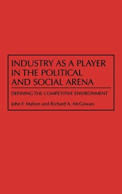 Industry as a Player in the Political and Social Arena - Mahon, John F.; Mcgowan, Richard A.