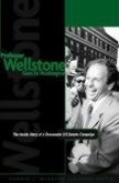 Professor Wellstone Goes to Washington: The Inside Story of a Grassroots U.S. Senate Campaign