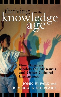 Thriving in the Knowledge Age - Falk, John H.; Sheppard, Beverly K.