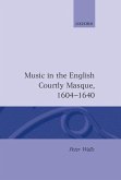 Music in the English Courtly Masque 1604-1640