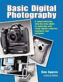 Basic Digital Photography: A Comprehensive Step-By-Step Guide to Selecting and Using Digital Cameras, Scanners and Software