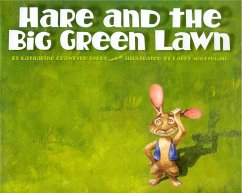 Hare and the Big Green Lawn - Robey, Katherine Crawford