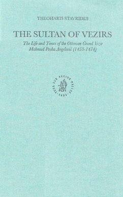 The Sultan of Vezirs: The Life and Times of the Ottoman Grand Vezir Mahmud Pasha Angeloviů (1453-1474) - Stavrides, Theoharis