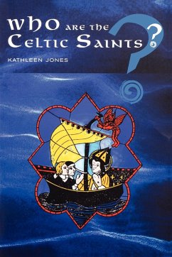 Who Are the Celtic Saints - Jones, Kathleen