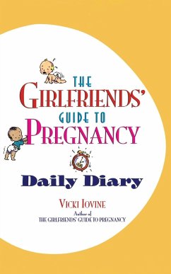 The Girlfriends' Guide to Pregnancy Daily Diary - Iovine, Vicki; Lovine, Vicki