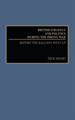 British Strategy and Politics during the Phony War - Smart, Nick