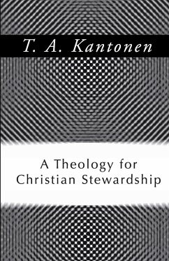 A Theology for Christian Stewardship - Kantonen, T. A.