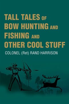 Tall Tales of Bow Hunting and Fishing and Other Cool Stuff