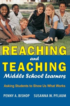 Reaching and Teaching Middle School Learners - Bishop, Penny A.; Pflaum, Susanna W.