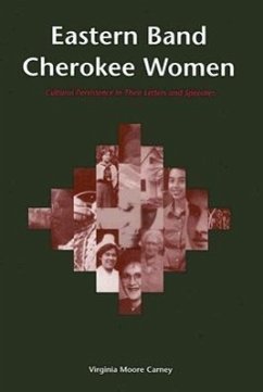 Eastern Band Cherokee Women: Cultural Persistence in Their Letters and Speeches - Carney, Virginia Moore