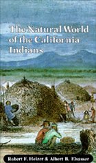 The Natural World of the California Indians, 46 - Heizer, Robert F.; Elsasser, Albert B.