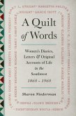 A Quilt of Words: Women's Diaries, Letters & Original Accounts of Life in the Southwest 1860-1960