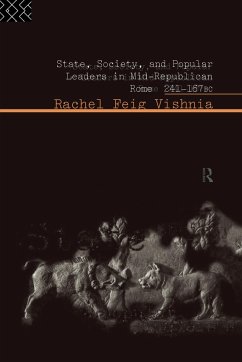 State, Society and Popular Leaders in Mid-Republican Rome 241-167 B.C. - Vishnia, Rachel Feig