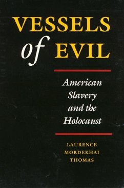 Vessels of Evil: American Slavery and the Holocaust - Thomas, Laurence