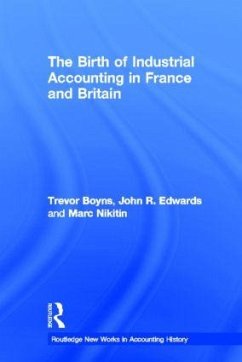 The Birth of Industrial Accounting in France and Britain - Boyns, Trevor; Edwards, John R; Nikitin, Marc