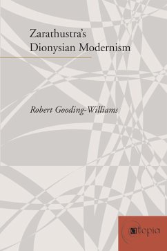 Zarathustra's Dionysian Modernism - Gooding-Williams, Robert