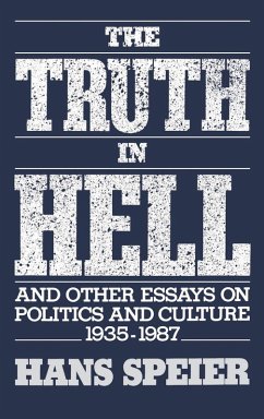 Cover The Truth in Hell and Other Essays on Politics and Culture, 1935-1987