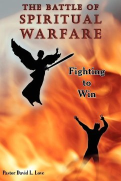 The Battle of Spiritual Warfare - Love, Pastor David L.