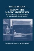 Below the Magic Mountain - A Social History of Tuberculosis in Twentieth Century Britain.