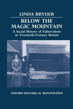 Below the Magic Mountain - A Social History of Tuberculosis in Twentieth Century Britain. - Bryder, Linda