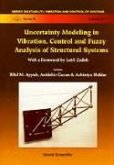 Uncertainty Modeling in Vibration, Control and Fuzzy Analysis of Structural Systems Uncertainty Modeling in Vibration, Control and Fuzzy Analysis of Structural Systems