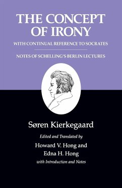 The Concept of Irony, with Continual Reference to Socrates/Notes of Schelling's Berlin Lectures - Kierkegaard, Søren