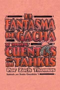 El Fantasma de Gacha y mas Cuentos de los Tahkis - Thomas, Zach