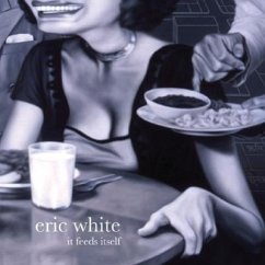 It Feeds Itself - White, Eric