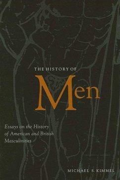 The History of Men: Essays on the History of American and British Masculinities - Kimmel, Michael S.