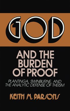 God and the Burden of Proof: Plantinga, Swinburne, and the Analytic Defense of Theism - Parsons, Keith M.