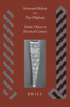 The Oliphant: Islamic Objects in Historical Context - Shalem, Avinoam