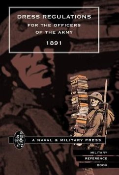 Dress Regulations for the Army, 1891 - Naval & Military Press; Naval &. Military Press