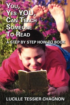 YOU, YES YOU, CAN TEACH SOMEONE TO READ - Chagnon, Lucille Tessier