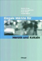 Illegale Märkte für Heroin und Kokain - Braun, Norman / Nydegger Lory, Bruno / Berger, Roger / Zahner, Claudia