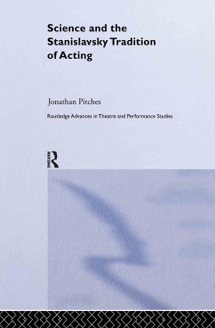 Science and the Stanislavsky Tradition of Acting - Pitches, Jonathan