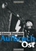 Aufbruch Ost Band I (1924-1942) - Damaske, Günter