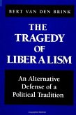 The Tragedy of Liberalism: An Alternative Defense of a Political Tradition