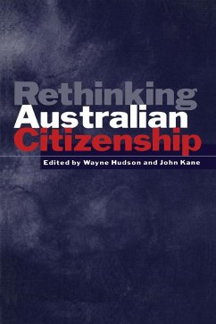 Rethinking Australian Citizenship - Hudson, Wayne / Kane, John (eds.)