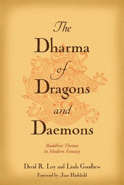 The Dharma of Dragons and Daemons: Buddhist Themes in Modern Fantasy - Loy, David R.; Goodhew, Linda