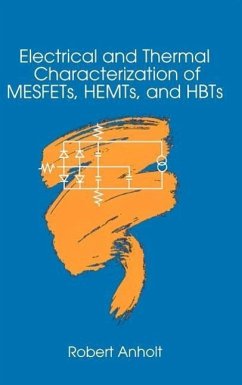 Electrical and Thermal Characterization of MESFETs, HEMTs and HBTs - Anholt, Robert