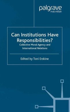 Can Institutions Have Responsibilities? - Erskine, Toni