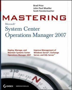 Mastering System Center Operations Manager 2007 - Price, Brad; Mueller, John P.; Fenstermacher, Scott