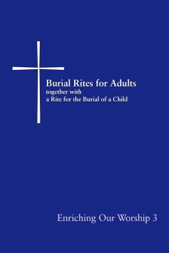 Burial Rites for Adults Together with a Rite for the Burial of a Child - Church Publishing