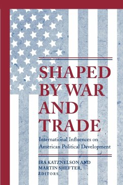 Shaped by War and Trade - Katznelson, Ira / Shefter, Martin (eds.)