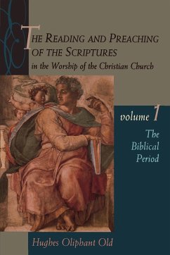 The Reading and Preaching of the Scriptures in the Worship of the Christian Church, Volume 1 - Old, Hughes Oliphant