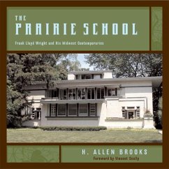The Prairie School: Frank Lloyd Wright and His Midwest Contemporaries - Brooks, H. Allen