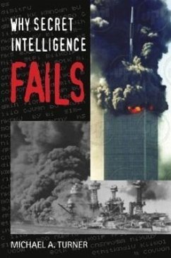 Why Secret Intelligence Fails - Turner, Michael A